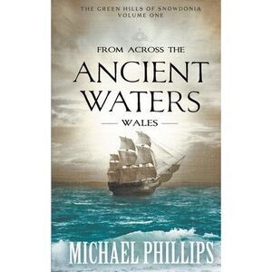 From Across the Ancient Waters: Wales -- Michael Phillips